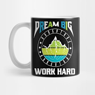 Dream Big Work Hard Adventure Mug